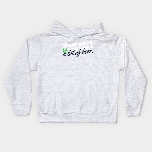 Shamrocked, lucky vibes and a lot of beer Kids Hoodie by CoffeeBrainNW